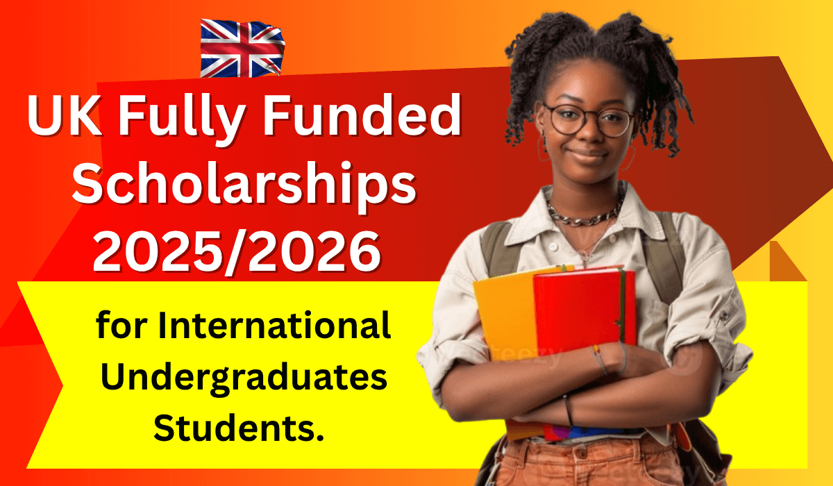 Fully Funded Scholarships for Undergraduate International Students in UK: 2025/2026